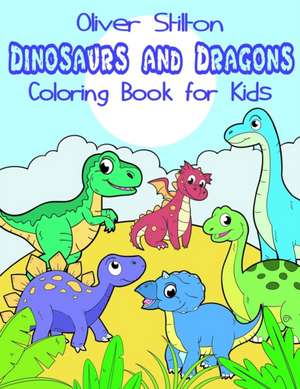 Dinosaurs and Dragons Coloring Book for Kids de Oliver Stilton