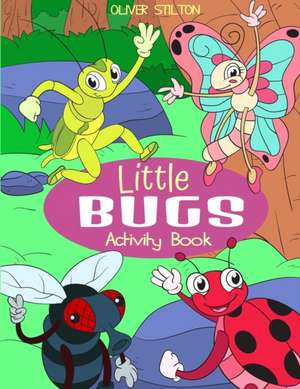 Little Bugs Activity Book de Oliver Stilton