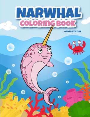 Narwhal Coloring Book de Oliver Stilton