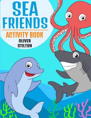 Sea Friends Activity Book de Oliver Stilton