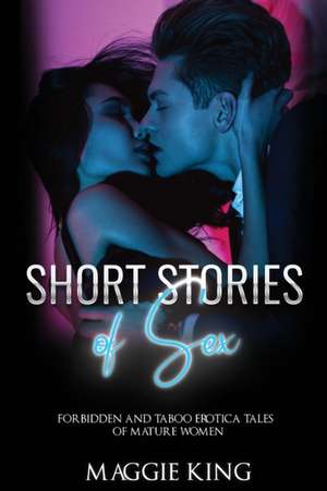 Short Stories of Sex de Maggie King