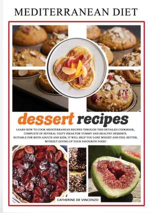 MEDITERRANEAN DIET dessert recipes de Catherine de Vincenzo