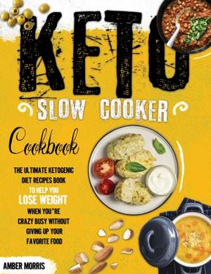 Keto Slow Cooker Cookbook de Amber Morris