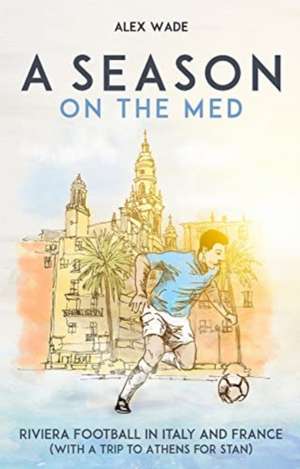 A Season on the Med de Alex Wade