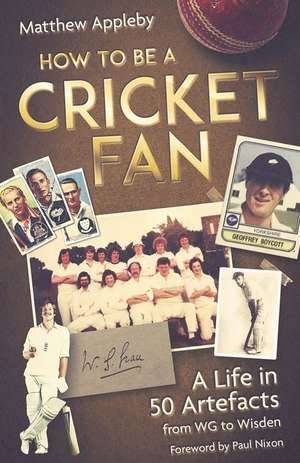 How to be a Cricket Fan de Matthew Appleby