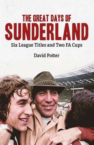 The Great Days of Sunderland de David Potter