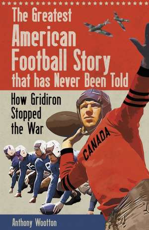 The Greatest American Football Story that has Never Been Told de Anthony Wootton