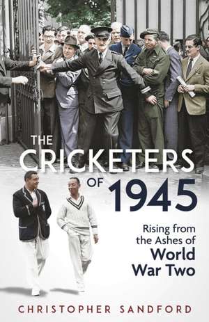 The Cricketers of 1945 de Christopher Sandford