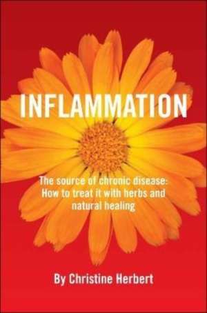 Inflammation, the Source of Chronic Disease de Christine Herbert