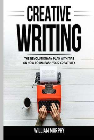 CREATIVE WRITING de William Murphy