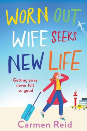 Worn Out Wife Seeks New Life de Carmen Reid