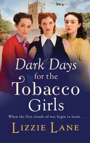 Dark Days for the Tobacco Girls de Lizzie Lane