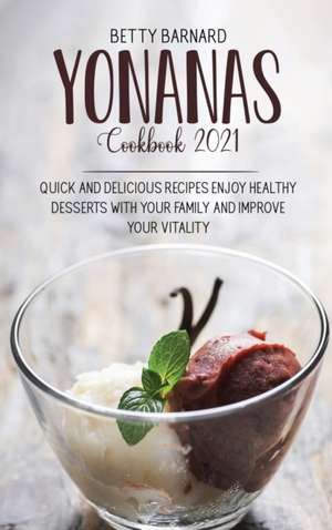 Yonanas Cookbook 2021 de Betty Barnard