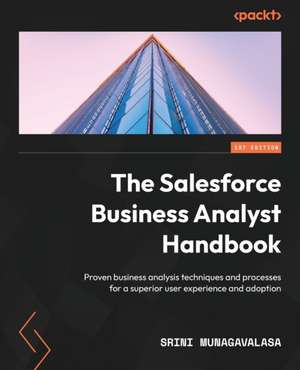 The Salesforce Business Analyst Handbook de Srini Munagavalasa