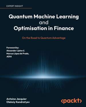 Quantum Machine Learning and Optimisation in Finance de Antoine Jacquier