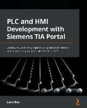 PLC and HMI Development with Siemens TIA Portal de Liam Bee