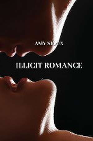 Illicit Romance de Amy Sioux