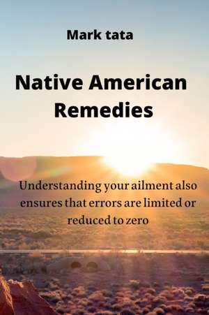 Native American Remedies de Mark Tata