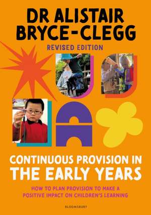 Continuous Provision in the Early Years de Dr Alistair Bryce-Clegg