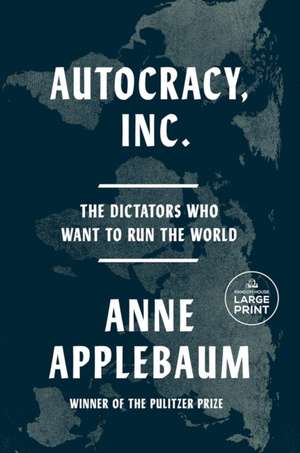 Autocracy, Inc de Anne Applebaum