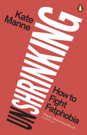 Unshrinking de Kate Manne