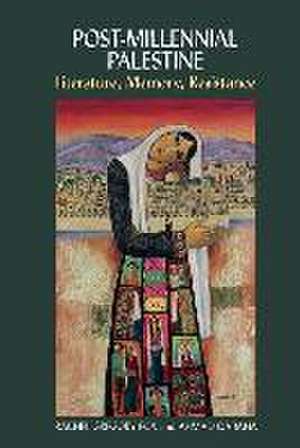 Post–Millennial Palestine – Literature, Memory, Resistance de Rachel Gregory Fox