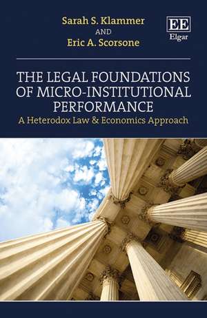 The Legal Foundations of Micro–Institutional Performance – A Heterodox Law & Economics Approach de Sarah S. Klammer