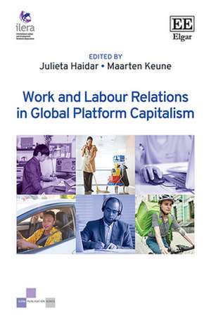 Work and Labour Relations in Global Platform Capitalism de Julieta Haidar