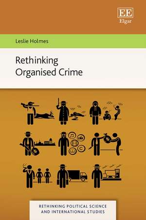 Rethinking Organised Crime de Leslie Holmes