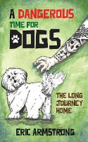 A Dangerous Time for Dogs de Eric Armstrong