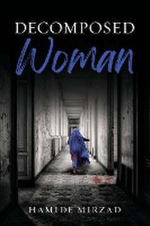 Decomposed Woman de Hamide Mirzad