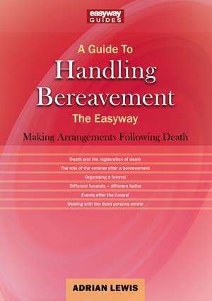 A Guide to Handling Bereavement: The Easyway de Adrian Lewis