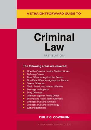 A Straightforward Guide to Criminal Law de Philip G Cowburn