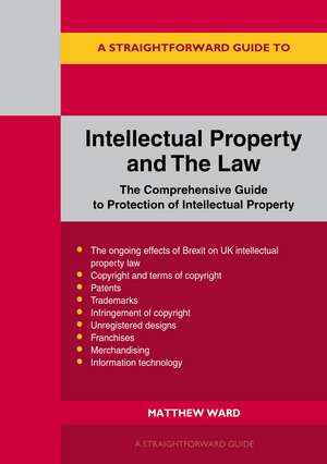 A Straightforward Guide to Intellectual Property and the Law de Matthew Ward