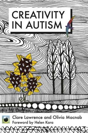 An Emerald Guide to Creativity in Autism: First Edition de Clare Lawrence