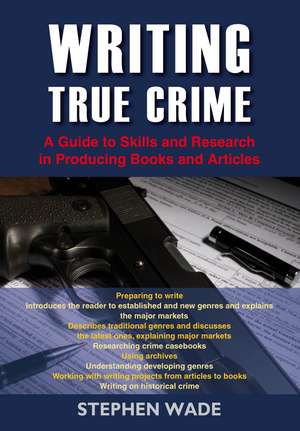 Writing True Crime de Stephen Wade