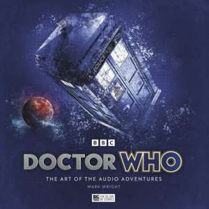 Doctor Who The Art of the Audio Adventures de Mark Wright