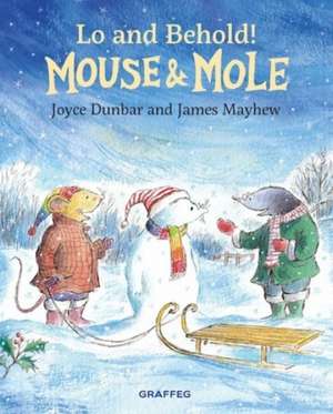 Dunbar, J: Mouse and Mole: Lo and Behold! de Joyce Dunbar