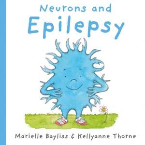 Neurons and Epilepsy de Marielle Bayliss