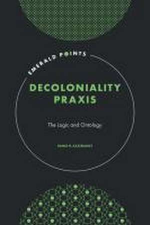 Decoloniality Praxis – The Logic and Ontology de Hamid H. Kazeroony