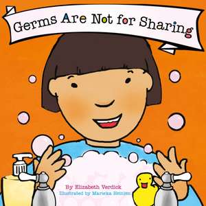 Germs Are Not for Sharing (Best Behavior) de Elizabeth Verdick