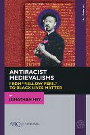 Antiracist Medievalisms de Jonathan Hsy