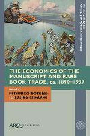 The Economics of the Manuscript and Rare Book Trade, ca. 1890–1939 de Federico Botana