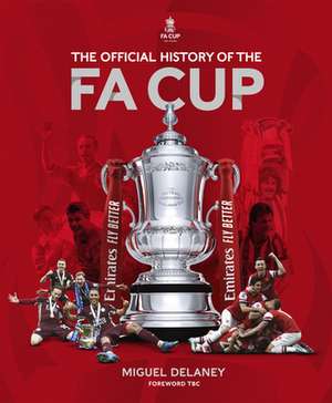 The Official History of the Fa Cup de Miguel Delaney