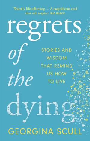 Regrets of the Dying de Georgina Scull