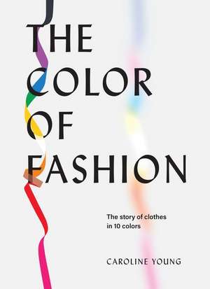 The Color of Fashion de Caroline Young