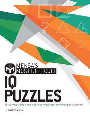 Mensa's Most Difficult IQ Puzzles de Gareth Moore