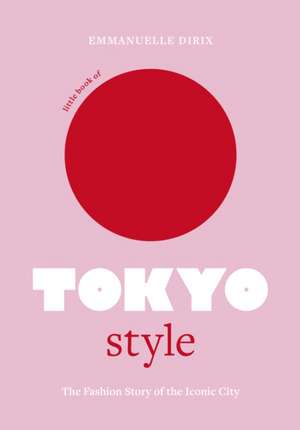 Little Book of Tokyo Style de Emmanuelle Dirix