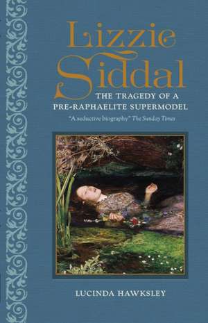 Lizzie Siddal de Lucinda Hawksley