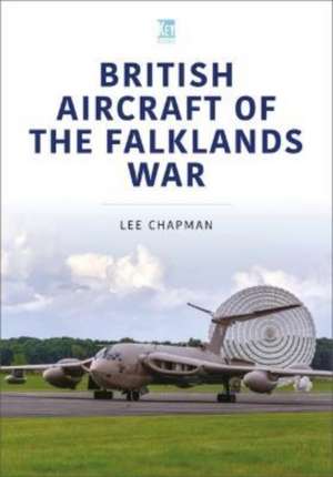 British Aircraft of the Falklands War de Lee Chapman